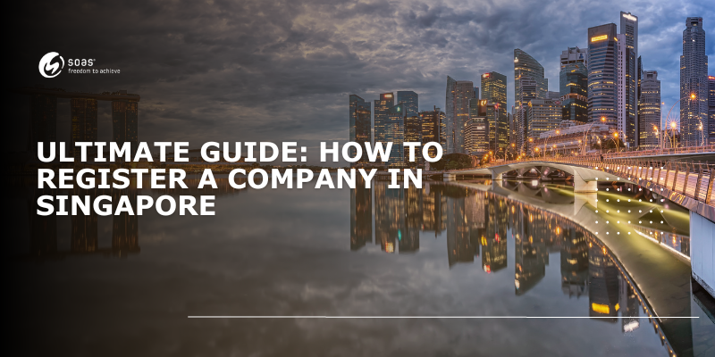 Ultimate guide: How to register a company in Singapore