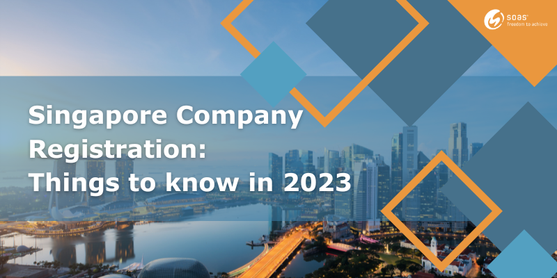 Singapore Company Registration: Things to know in 2023 | SOAS Singapore
