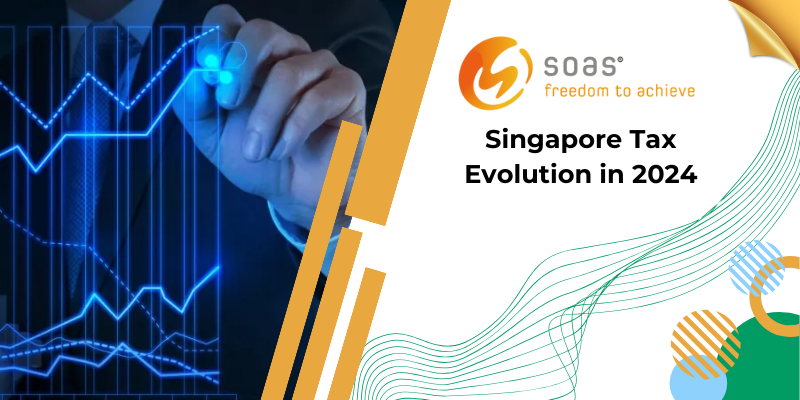 Navigating Singapore Tax Evolution in 2024: Insights for Businesses