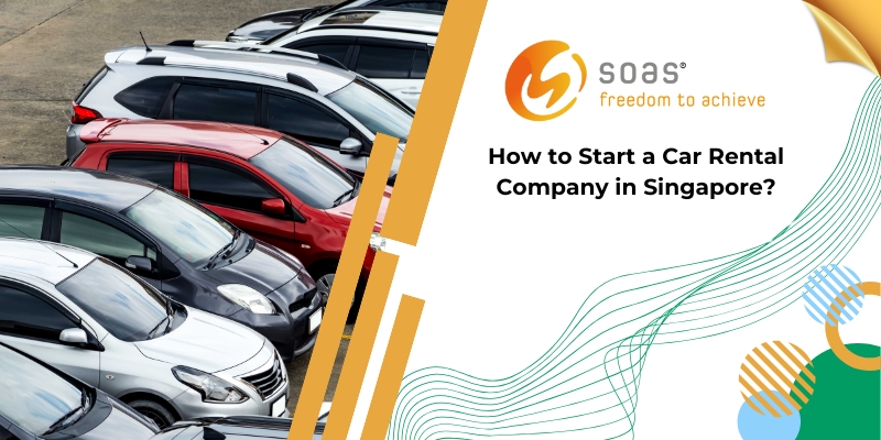 How to Start a Car Rental Company in Singapore?