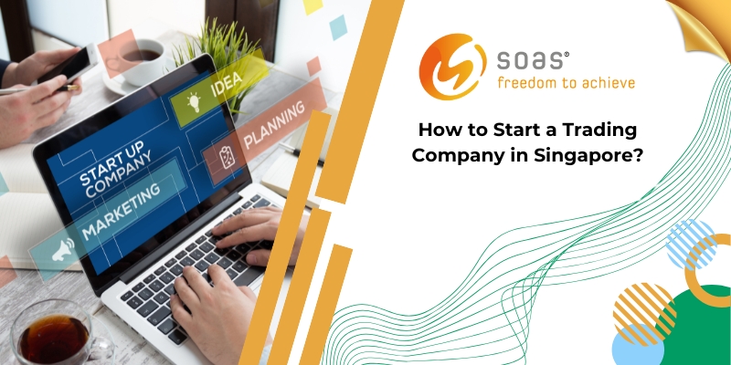 How to Start a Trading Company in Singapore?