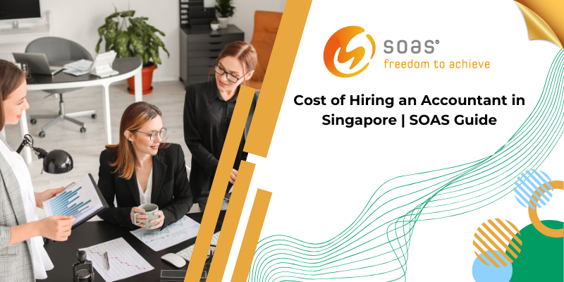 Cost of Hiring an Accountant in Singapore | SOAS Guide