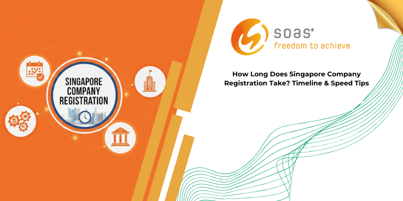 How Long Does Singapore Company Registration Take Timeline & Speed Tips How Long Does Singapore Company Registration Take Timeline & Speed Tips
