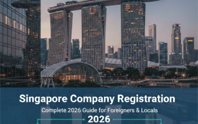 Singapore Company Registration: Complete 2026 Guide for Foreigners & Locals